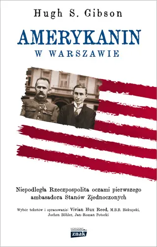 Okładka: Amerykanin w Warszawie. Niepodległa Rzeczpospolita oczami pierwszego ambasadora Stanów Zjednoczonych