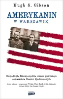 Okładka: Amerykanin w Warszawie. Niepodległa Rzeczpospolita oczami pierwszego ambasadora Stanów Zjednoczonych