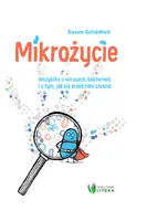 Okładka: Mikrożycie. Wszystko o wirusach, bakteriach i o tym, jak się przed nimi chronić