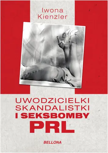 Okładka: Uwodzicielki, skandalistki i seksbomby PRL