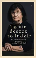 Okładka: To nie deszcz, to ludzie. Halina Birenbaum w rozmowie z Moniką Tutak-Goll