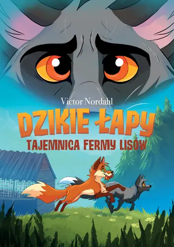 Okładka: Dzikie łapy. Tom 1. Tajemnica fermy lisów