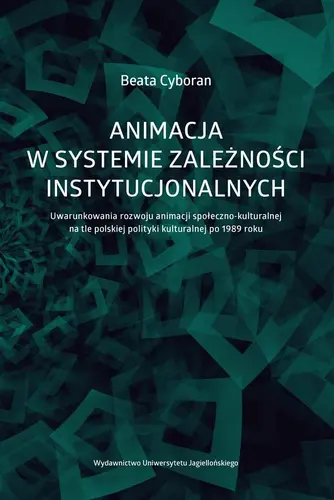 Okładka: Animacja w systemie zależności instytucjonalnych