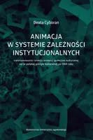 Okładka: Animacja w systemie zależności instytucjonalnych