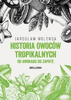 Okładka: Historia owoców tropikalnych. Od awokado do zapote