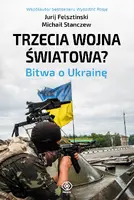 Okładka: Trzecia wojna światowa. Bitwa o Ukrainę