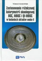 Okładka: Zastosowanie różnicowej kalorymetrii skaningowej DSC, MDSC i QI-MDSC w badaniach układów woda-ił