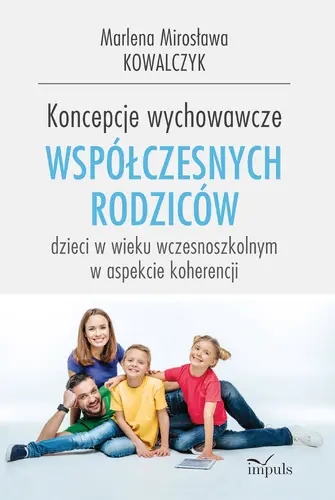 Okładka: Koncepcje wychowawcze współczesnych rodziców dzieci w wieku wczesnoszkolnym w aspekcie koherencjI