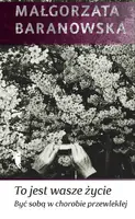Okładka: To jest wasze życie. Być sobą w chorobie przewlekłej