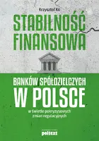 Okładka: Stabilność finansowa Banków Spółdzielczych w Polsce w świetle pokryzysowych zmian regulacyjnych
