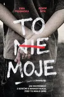 Okładka: To nie moje. Jak rozmawiać z dziećmi o narkotykach, żeby to miało sens