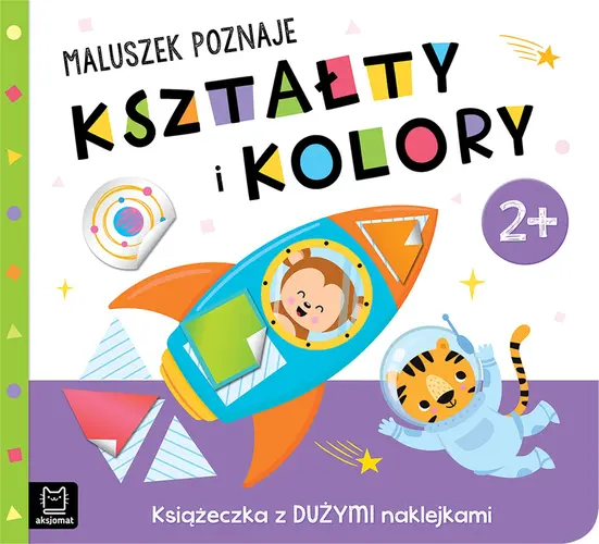 Okładka: Maluszek poznaje kształty i kolory. Książeczka z dużymi naklejkami 2+