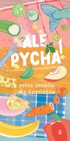 Okładka: Ale pycha! Pełno smaków dla dzieciaków