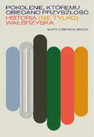 Okładka: Pokolenie, któremu obiecano przyszłość. Historia (nie tylko) wałbrzyska