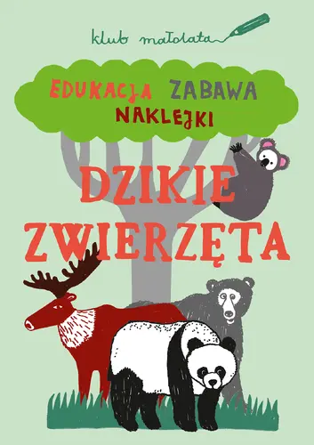 Okładka: KLUB MAŁOLATA. Edukacja, zabawa, naklejki. Dzikie zwierzęta