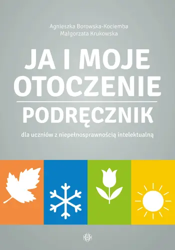 Okładka: Ja i moje otoczenie. Podręcznik dla uczniów z niepełnosprawnością intelektualną