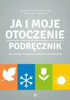 Okładka: Ja i moje otoczenie. Podręcznik dla uczniów z niepełnosprawnością intelektualną