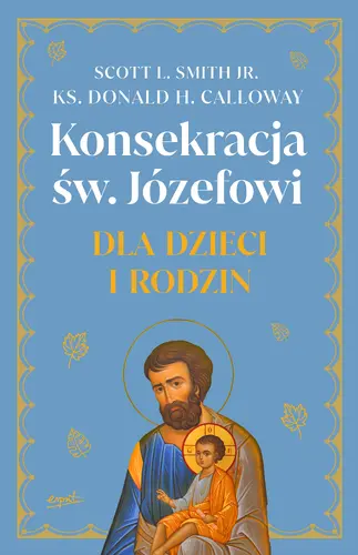 Okładka: Konsekracja św. Józefowi dla dzieci i rodzin