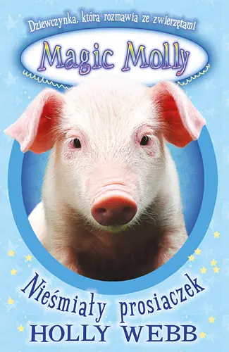 Okładka: Magic Molly. Nieśmiały prosiaczek
