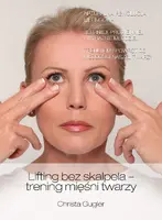 Okładka: Lifting bez skalpela - ćwiczenie mięśni twarzy