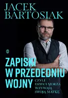 Okładka: Zapiski w przededniu wojny, czyli dzieci morza wzywają swoją matkę