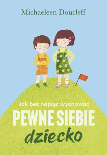 Okładka: Jak bez napięć wychować pewne siebie dziecko