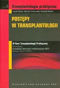 Okładka: Transplantologia praktyczna. Tom 4 Postępy w transplantologii