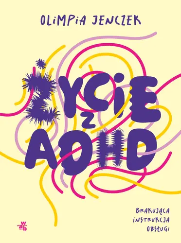 Okładka: Życie z ADHD. Brakująca instrukcja obsługi
