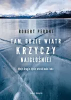 Okładka: Tam gdzie wiatr krzyczy najgłośniej. Moje drugie życie w krainie wiecznych lodów