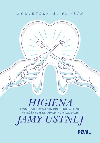 Okładka: Higiena i inne zachowania prozdrowotne w różnych stanach klinicznych jamy ustnej