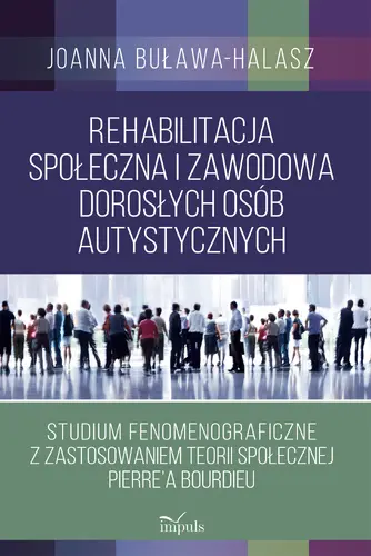 Okładka: Rehabilitacja społeczna i zawodowa dorosłych osób autystycznych