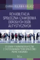 Okładka: Rehabilitacja społeczna i zawodowa dorosłych osób autystycznych