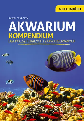 Okładka: Samo Sedno - Akwarium. Kompendium dla początkujących i zaawansowanych