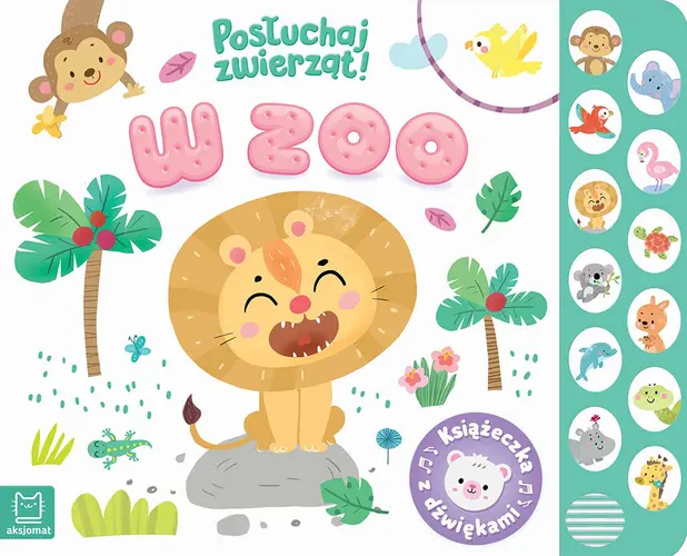 Okładka: W zoo. Posłuchaj zwierząt. Książeczka z dźwiękami