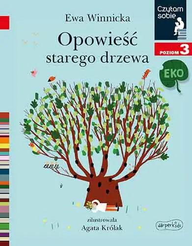 Okładka: Opowieść starego drzewa. Czytam sobie Eko. Poziom 3