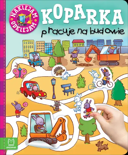 Okładka: Naklejam - odklejam. Koparka pracuje na budowie