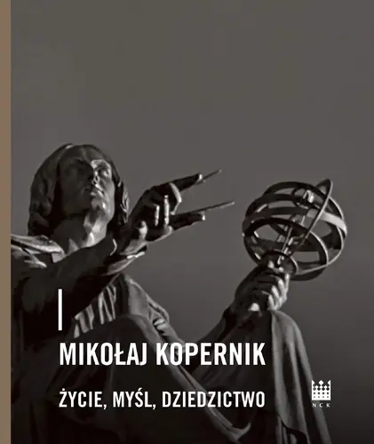 Okładka: Mikołaj Kopernik. Życie, myśl, dziedzictwo