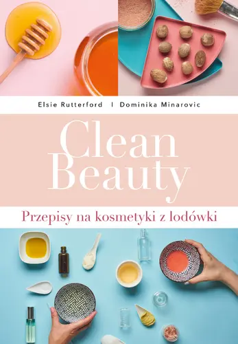 Okładka: Clean Beauty Przepisy na kosmetyki z lodówki