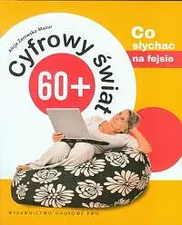Okładka: Cyfrowy świat 60+ Co słychać na fejsie