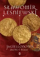 Okładka: Jagiellonowie. Złoto i rdza