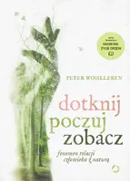 Okładka: Dotknij, poczuj, zobacz. Fenomen relacji człowieka z naturą