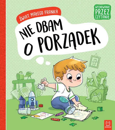Okładka: Wychowanie przez czytanie. Świat małego Franka. Nie dbam o porządek.