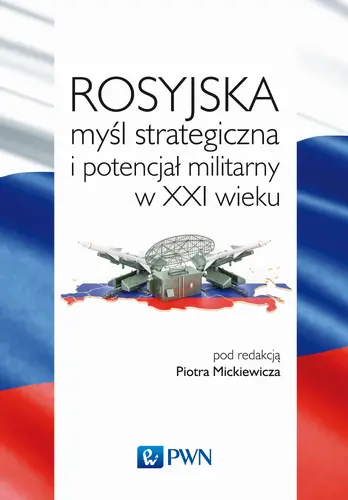 Okładka: Rosyjska myśl strategiczna i potencjał militarny w XXI w.