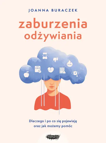 Okładka: Zaburzenia odżywiania. Dlaczego i po co się pojawiają oraz jak możemy pomóc