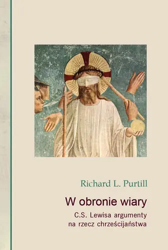 Okładka: W obronie wiary. C.S. Lewisa argumenty na rzecz chrześcijaństwa