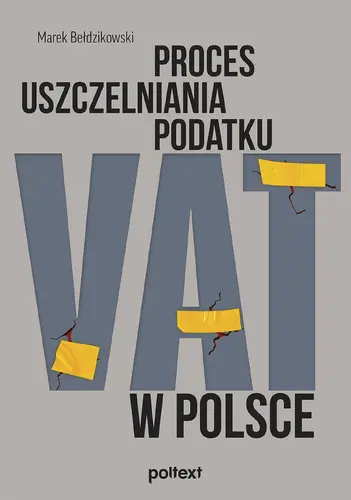 Okładka: Proces uszczelniania podatku VAT w Polsce