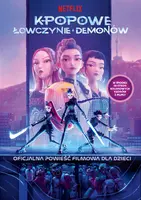 Okładka: K-popowe łowczynie demonów. Oficjalna powieść filmowa dla dzieci