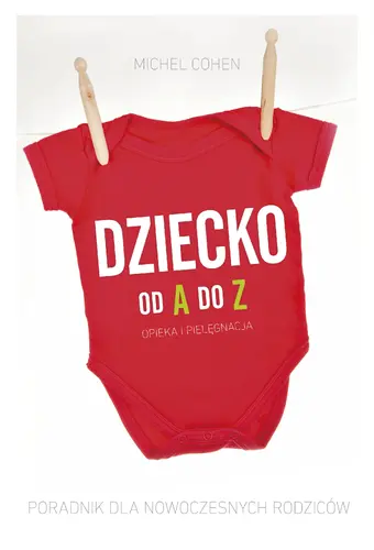 Okładka: Dziecko od A do Z. Poradnik dla nowoczesnych rodziców