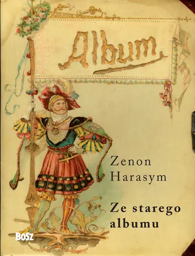 Okładka: Ze starego albumu. O dawnych fotografiach carte de visite i cabinet portrait