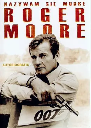 Okładka: Nazywam się Moore, Roger Moore. Autobiografia